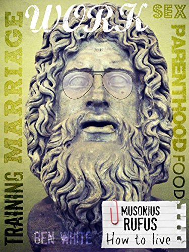 Musonius Rufus – How to Live by Ben White – Book Review